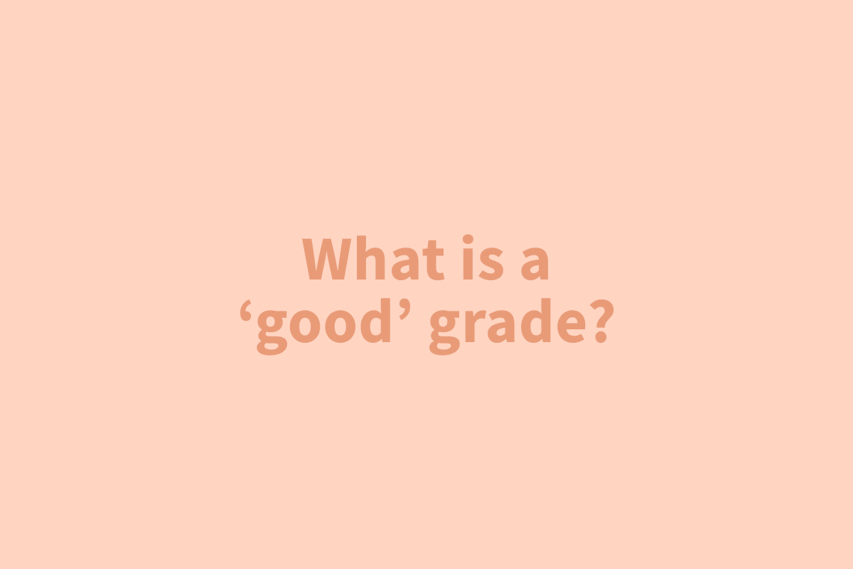 What is a ‘good’ grade?