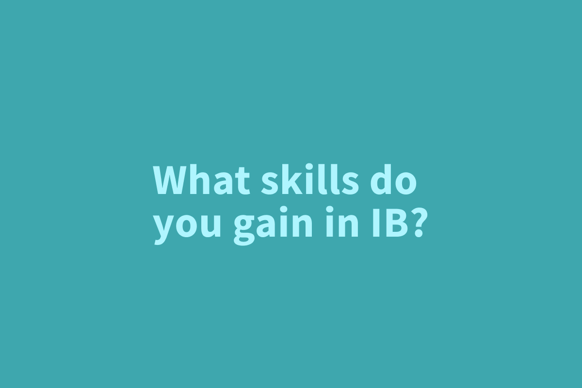 What skills did you gain from IB?